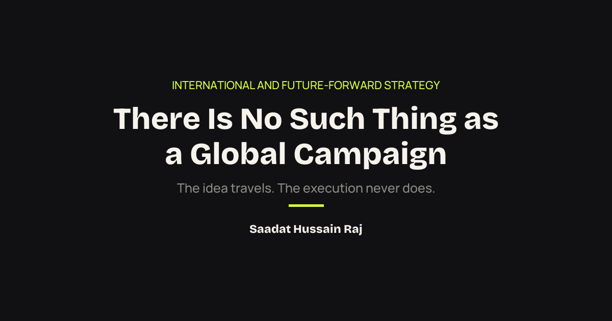 There Is No Such Thing as a Global Campaign