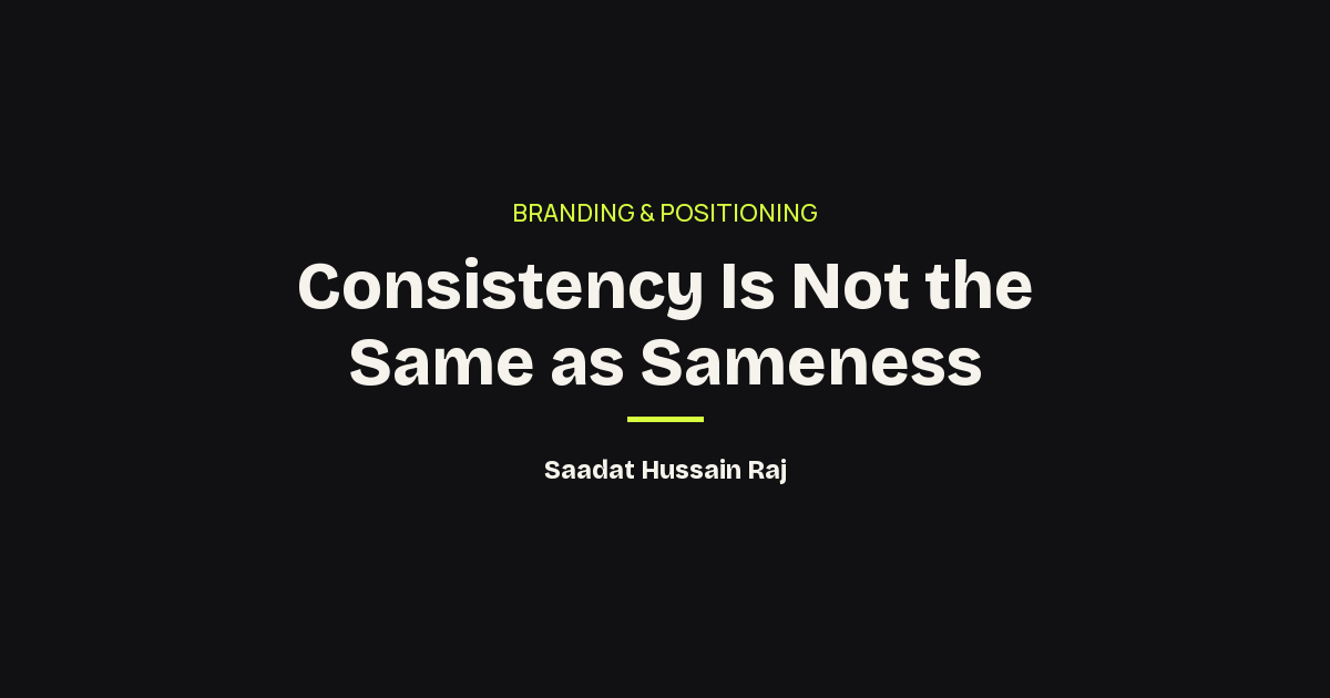 Branding & Positioning: Consistency Is Not the Same as Sameness